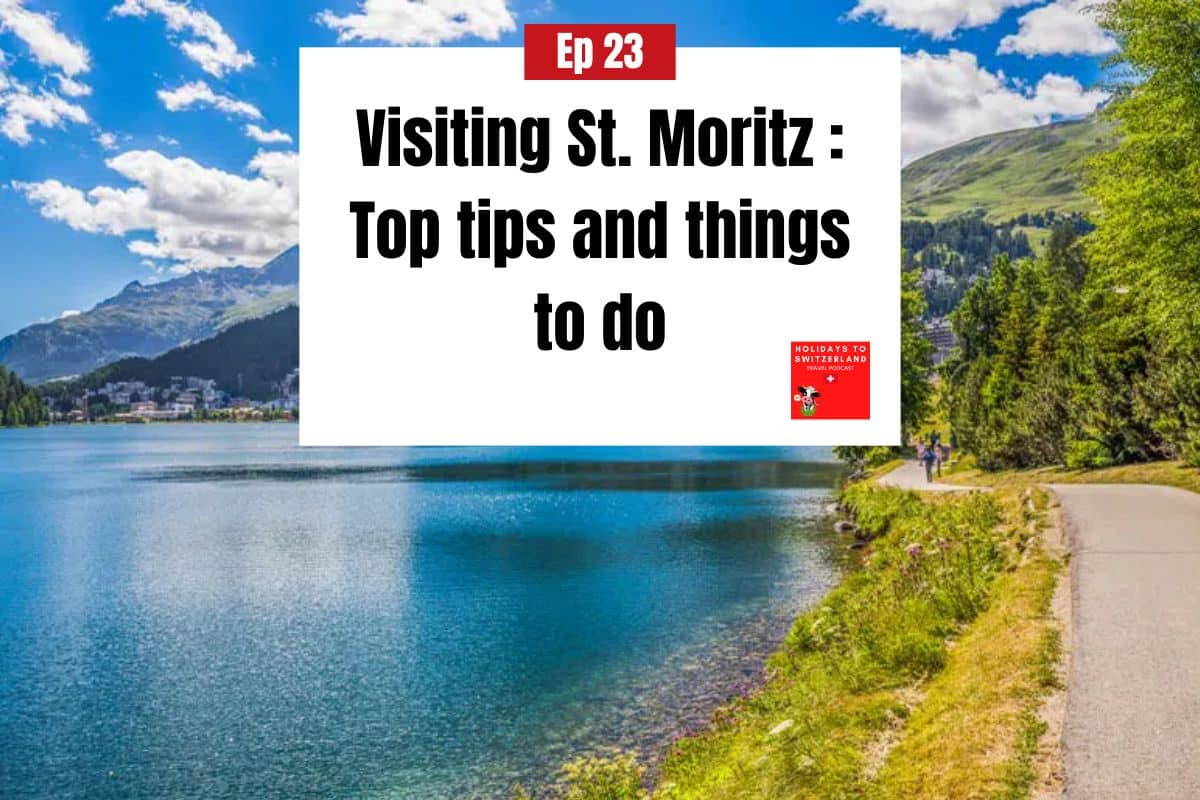Holidays to Switzerland Travel Podcast Episode 23