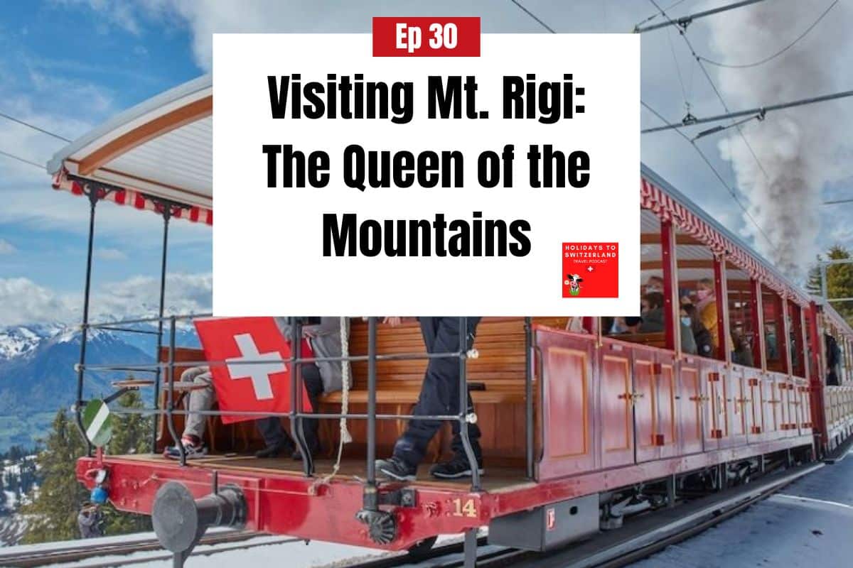 Holidays to Switzerland Travel Podcast Episode 30