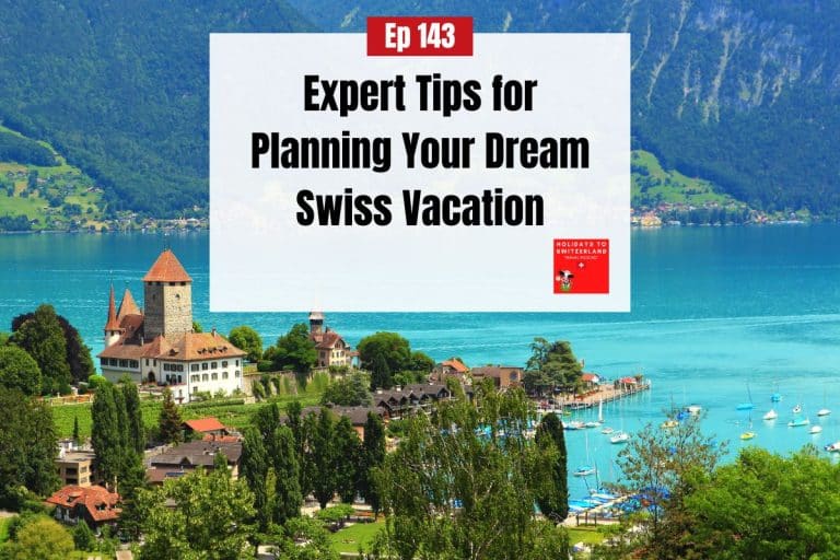 Expert Tips for Planning Your Dream Swiss Vacation