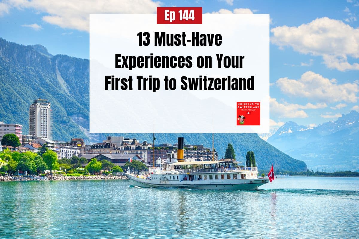 Must-Have Experiences on Your First Trip to Switzerland