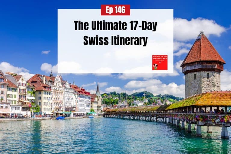 The Ultimate 17-Day Swiss Itinerary for Scenic Train Rides and Mountain Excursions