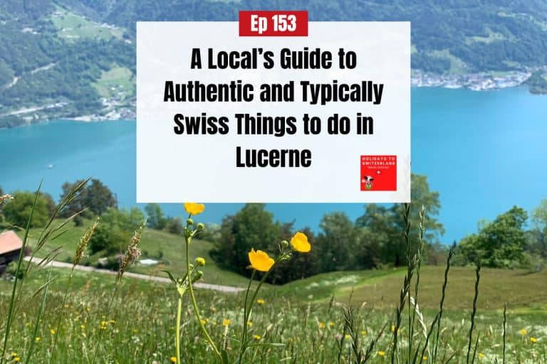 Ep 153 - A Local’s Guide to Authentic and Typically Swiss Things to do in Lucerne